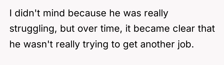 I didn't mind because he was really struggling, but over...