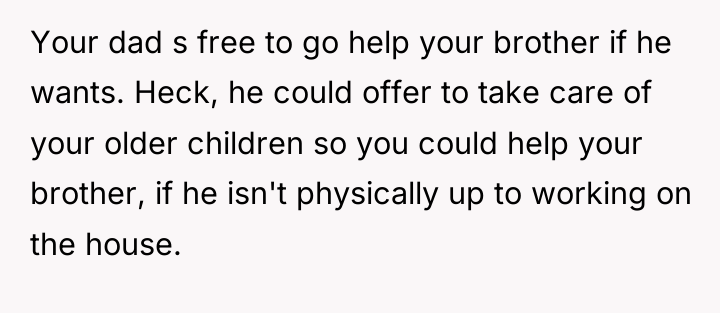 Your dad s free to go help your brother if...