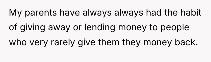My parents have always always had the habit of giving...
