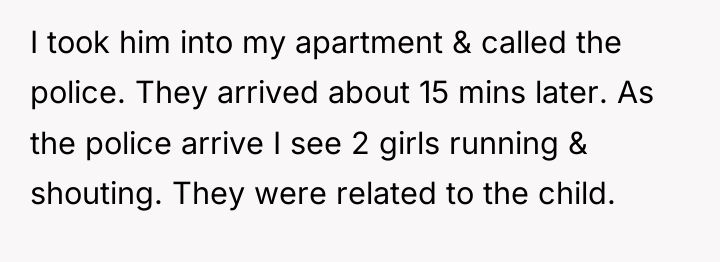 I took him into my apartment & called the police....