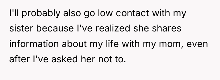 I'll probably also go low contact with my sister because...