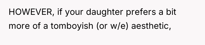 HOWEVER, if your daughter prefers a bit more of a...