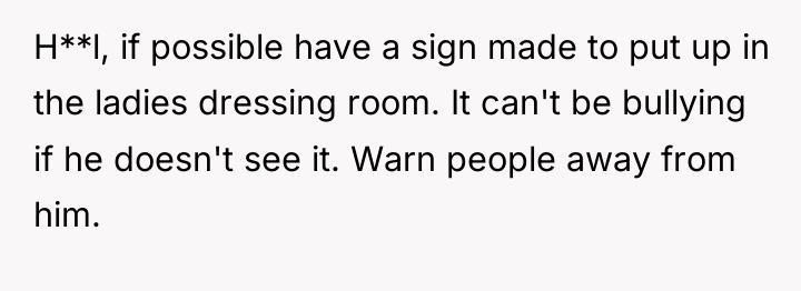 H**l, if possible have a sign made to put up...