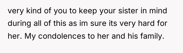 very kind of you to keep your sister in mind...