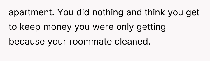 apartment. You did nothing and think you get to keep...