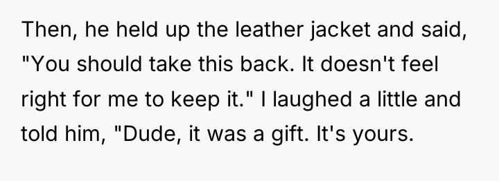 Then, he held up the leather jacket and said, "You...