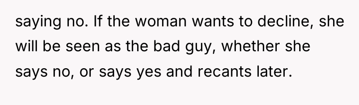saying no. If the woman wants to decline, she will...