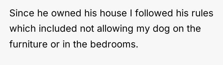 Since he owned his house I followed his rules which...