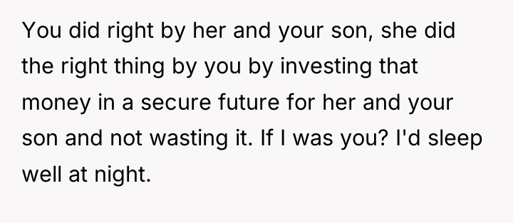 You did right by her and your son, she did...