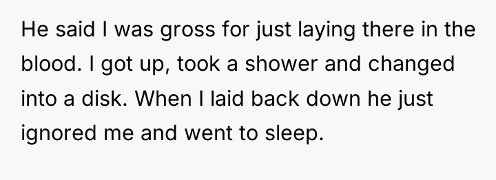 He said I was gross for just laying there in...