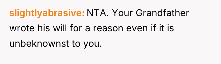 slightlyabrasive NTA. Your Grandfather wrote his will for a reason...