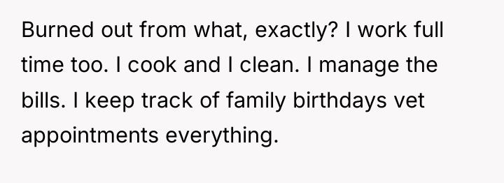 Burned out from what, exactly? I work full time too....