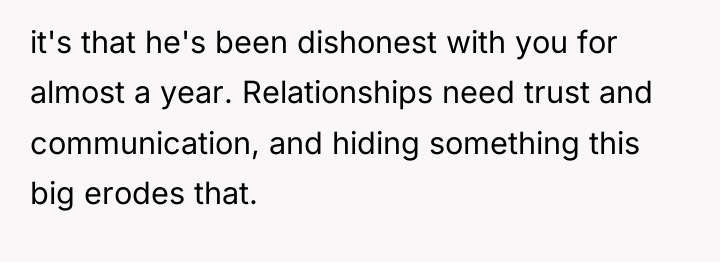 it's that he's been dishonest with you for almost a...