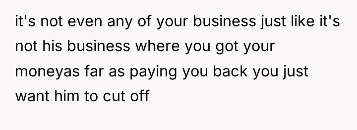 it's not even any of your business just like it's...