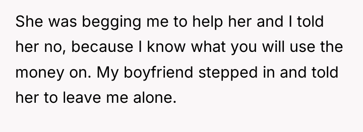 She was begging me to help her and I told...