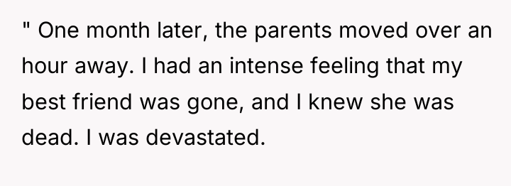 " One month later, the parents moved over an hour...