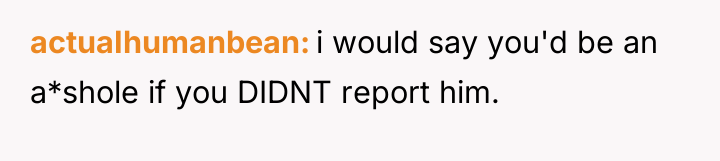 actuaIhumanbean i would say you'd be an a*shole if you...