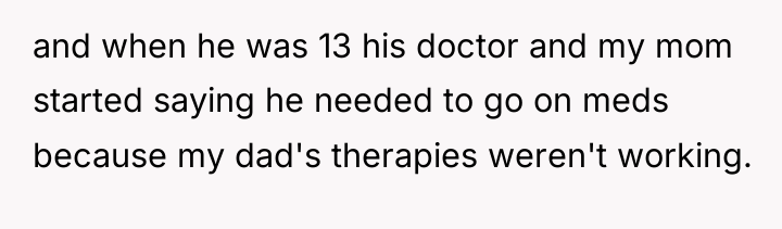 and when he was 13 his doctor and my mom...