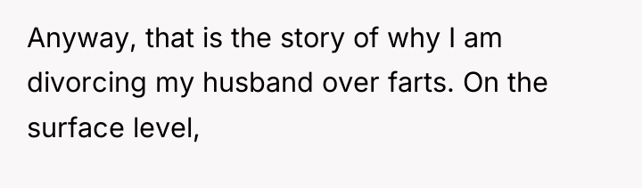 Anyway, that is the story of why I am divorcing...