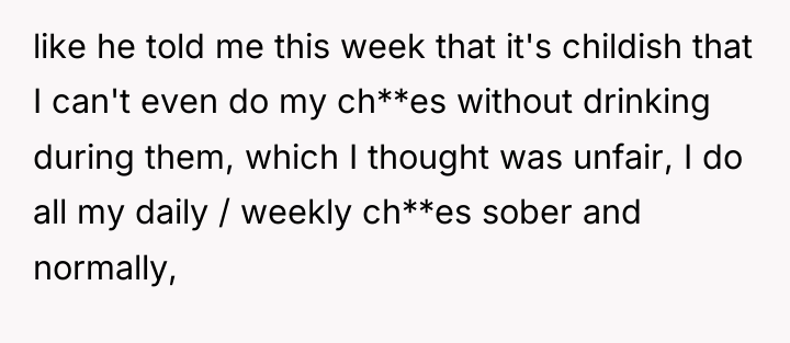 like he told me this week that it's childish that...