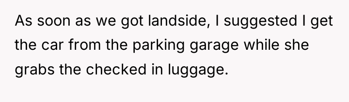 As soon as we got landside, I suggested I get...