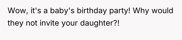 Wow, it's a baby's birthday party! Why would they not...