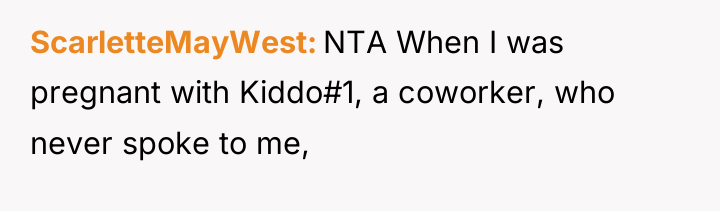 ScarletteMayWest NTA When I was pregnant with Kiddo#1, a coworker,...