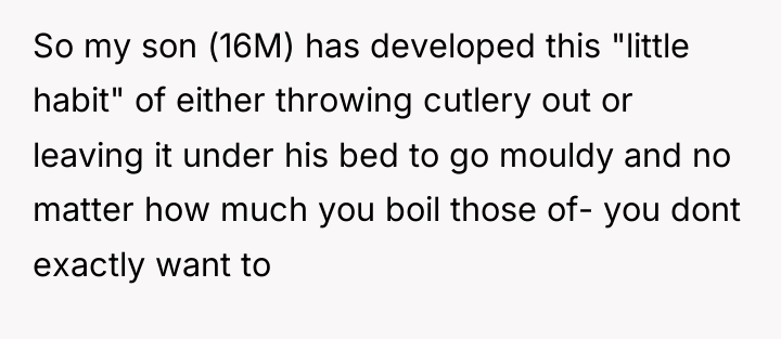 So my son (16M) has developed this "little habit" of...