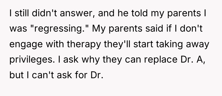 I still didn't answer, and he told my parents I...
