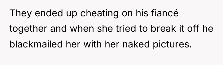 They ended up cheating on his fiancé together and when...