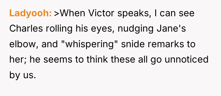 Ladyooh >When Victor speaks, I can see Charles rolling his...