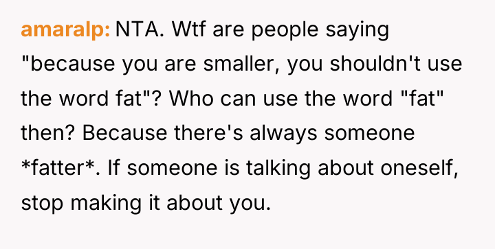 amaralp NTA. Wtf are people saying "because you are smaller,...