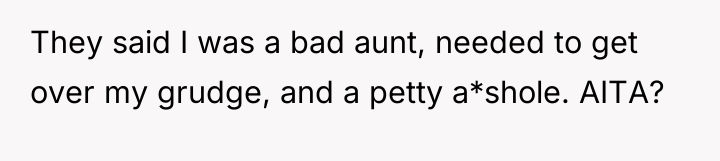 They said I was a bad aunt, needed to get...