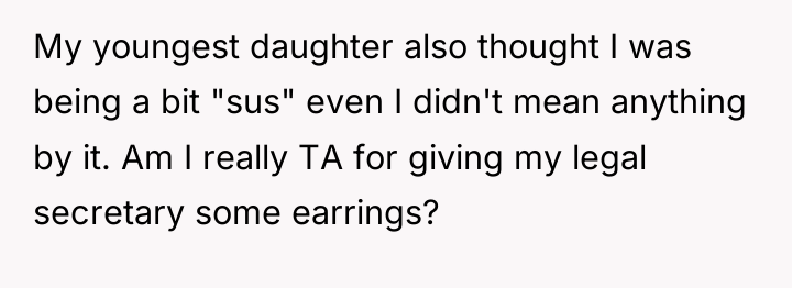 My youngest daughter also thought I was being a bit...