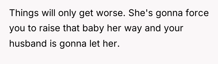 Things will only get worse. She's gonna force you to...