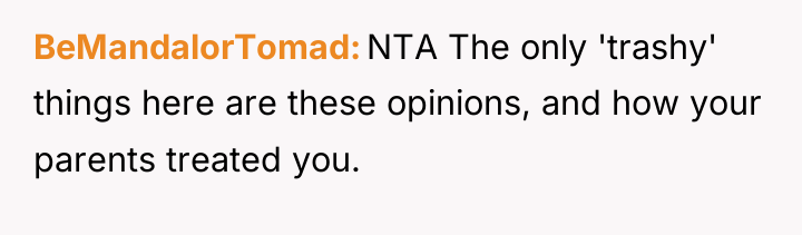 BeMandalorTomad NTA The only 'trashy' things here are these opinions,...