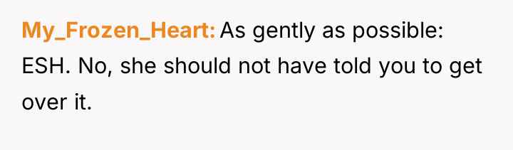 My_Frozen_Heart As gently as possible: ESH. No, she should not...
