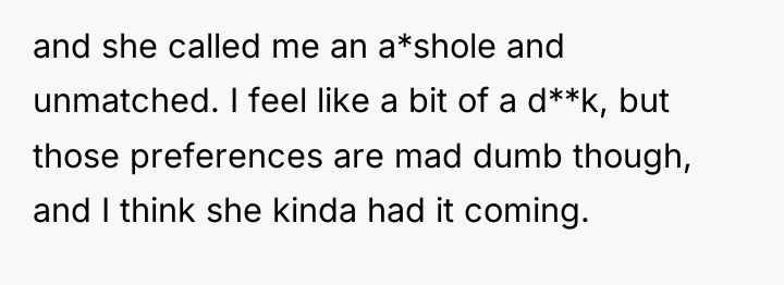 and she called me an a*shole and unmatched. I feel...