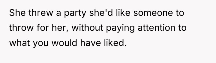 She threw a party she'd like someone to throw for...
