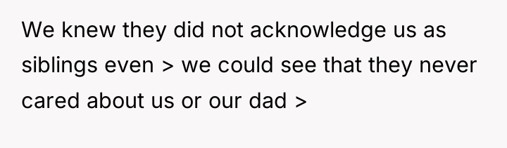 We knew they did not acknowledge us as siblings even...