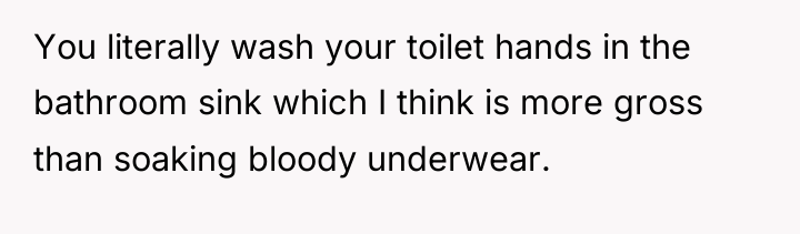 You literally wash your toilet hands in the bathroom sink...