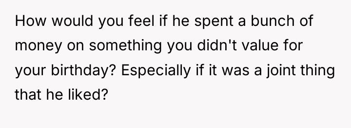 How would you feel if he spent a bunch of...