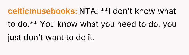 celticmusebooks NTA: **I don't know what to do.** You know...