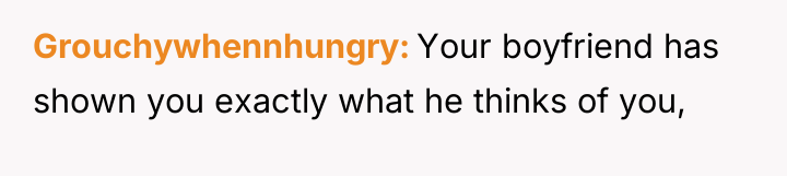 Grouchywhennhungry Your boyfriend has shown you exactly what he thinks...