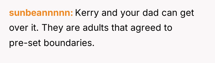 sunbeannnnn Kerry and your dad can get over it. They...