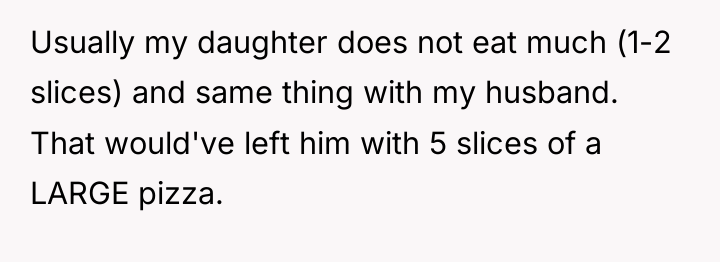 Usually my daughter does not eat much (1-2 slices) and...