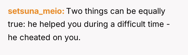 setsuna_meio Two things can be equally true: he helped you...