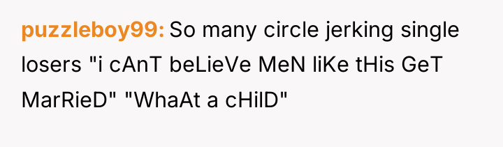 puzzleboy99 So many circle jerking single losers "i cAnT beLieVe...