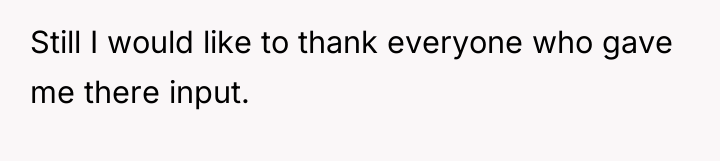 Still I would like to thank everyone who gave me...