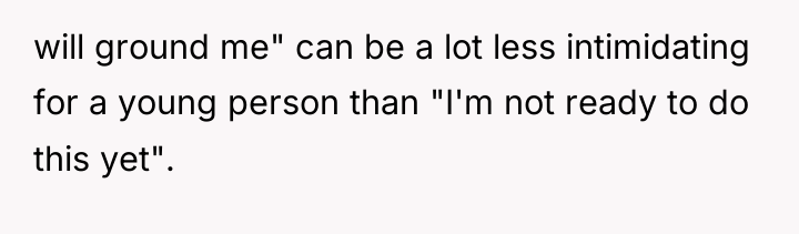 will ground me" can be a lot less intimidating for...